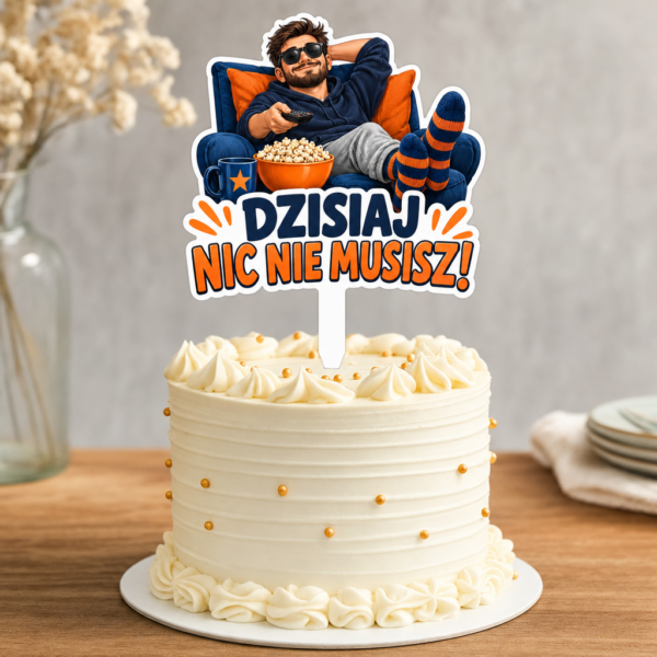 Topper graficzny na Dzień Chłopaka – Dzisiaj nic nie musisz Topper graficzny na Dzień Chłopaka jako ozdoba tortu z napisem Dzisiaj nic nie musisz